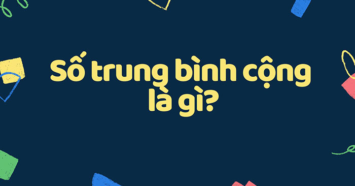 Các dạng bài toán về tính trung bình cộng lớp 4